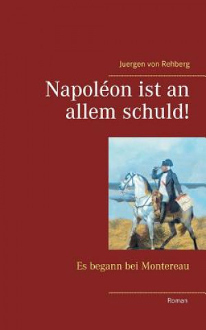 Buch Napoleon ist an allem schuld! Juergen Von Rehberg