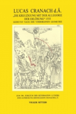 Kniha Lucas Cranach d.Ä. "Die Kreuzigung mit der Allegorie der Erlösung" 1555 Volker Ritters