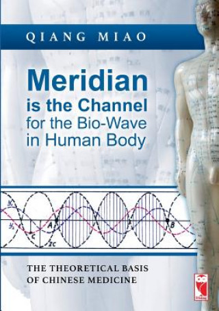 Kniha Meridian is the Channel for the Bio-Wave in Human Body Qiang Miao