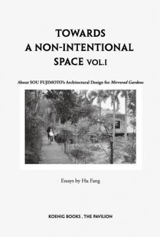 Kniha Fujimoto: Towards a Non-Intentional Architecture Hu Fang