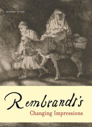 Kniha Rembrandt's Changing Impressions Robert Fucci