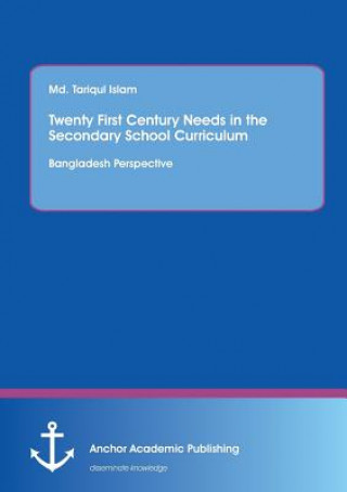 Buch Twenty First Century Needs in the Secondary School Curriculum MD Tariqul Islam