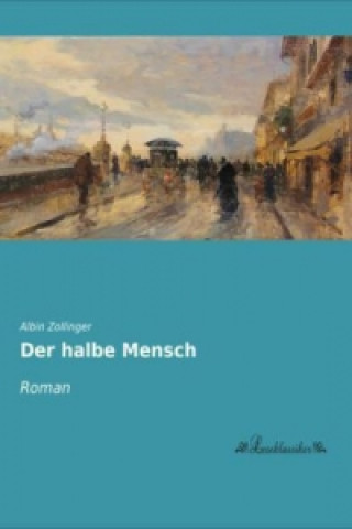 Kniha Der halbe Mensch Albin Zollinger