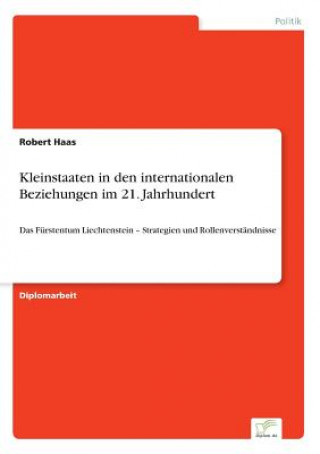 Könyv Kleinstaaten in den internationalen Beziehungen im 21. Jahrhundert Robert Haas