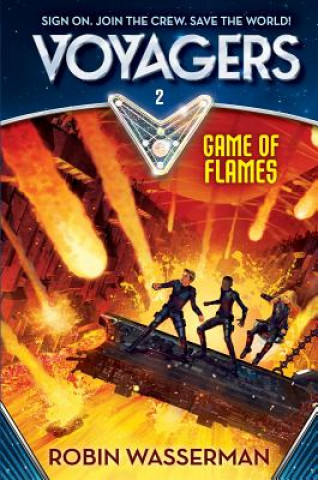 Carte Voyagers: Game of Flames (Book 2) Robin Wasserman