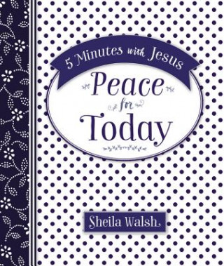 Książka 5 Minutes with Jesus: Peace for Today Sheila Walsh