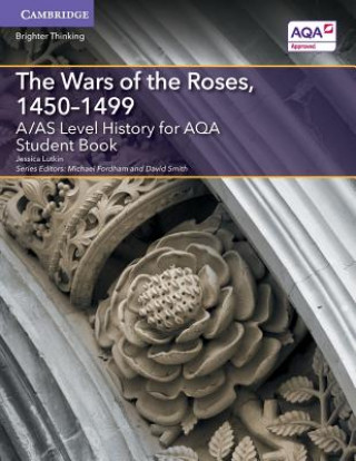 Knjiga A/AS Level History for AQA The Wars of the Roses, 1450-1499 Student Book Jessica Lutkin