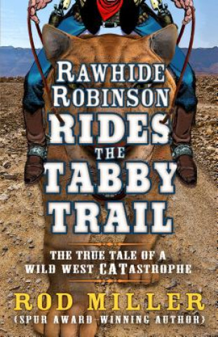 Könyv Rawhide Robinson Rides the Tabby Trail Rod Miller