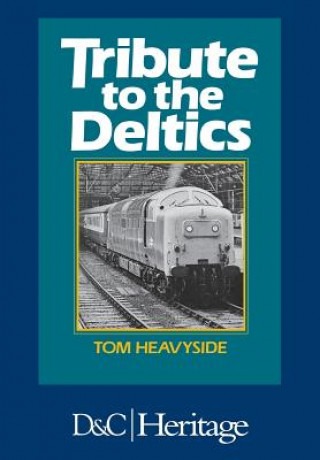 Livre Tribute to the Deltics Tom Heavyside