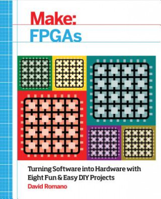 Kniha Make: FPGAs David Romano