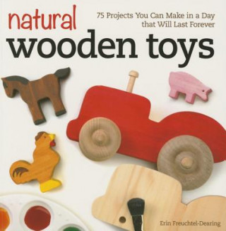 Kniha Natural Wooden Toys Erin Freuchtel-Dearing