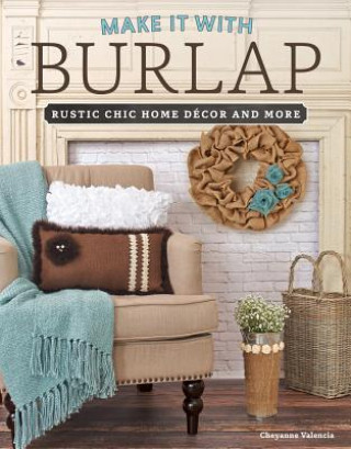 Boek Make It With Burlap Cheyanne Valencia