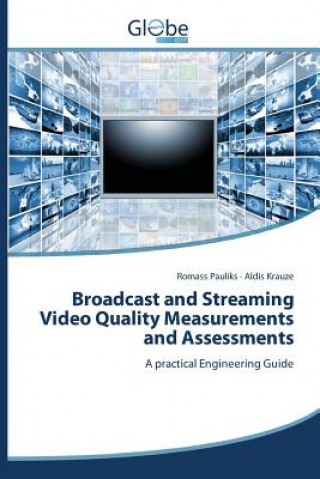 Kniha Broadcast and Streaming Video Quality Measurements and Assessments Pauliks Romass