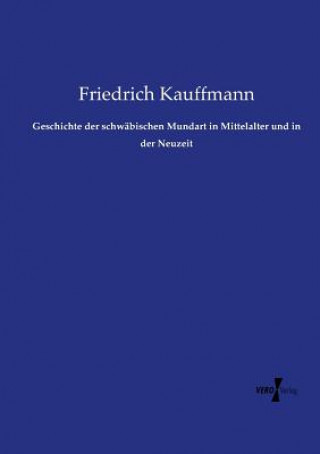 Livre Geschichte der schwabischen Mundart in Mittelalter und in der Neuzeit Friedrich Kauffmann