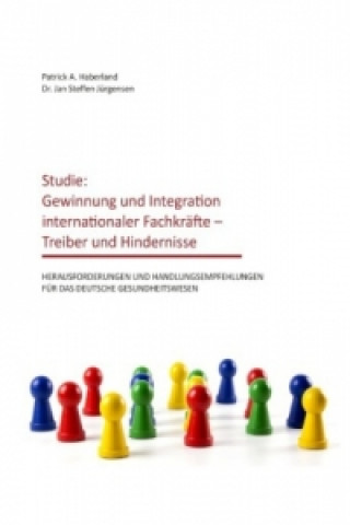 Carte Studie: Gewinnung und Integration internationaler Fachkräfte - Treiber und Hindernisse Patrick A. Haberland