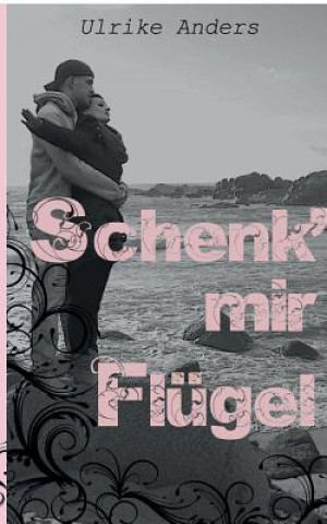 Libro Schenk' mir Flugel Ulrike Anders