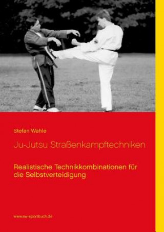 Kniha Ju-Jutsu Strassenkampftechniken Stefan Wahle