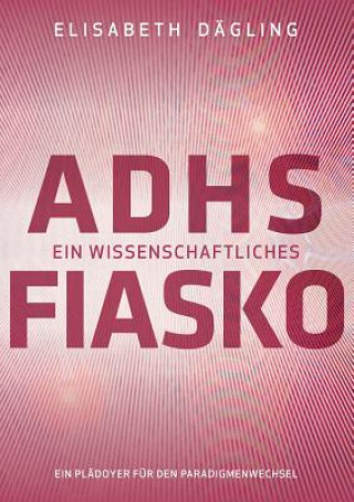 Książka ADHS - Ein wissenschaftliches Fiasko Elisabeth Dagling