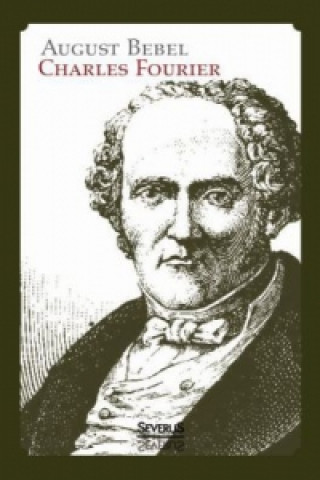 Book Charles Fourier: Sein Leben und seine Theorien. Biographie August Bebel