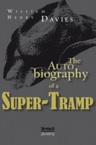 Книга The Autobiography of a Super-Tramp William Henry Davies