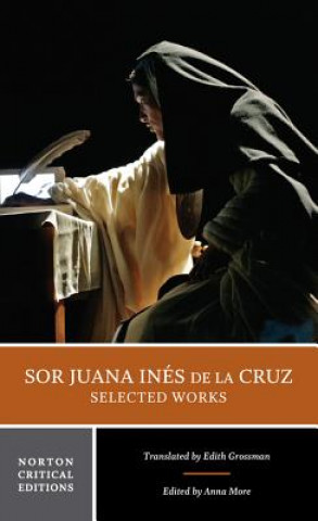 Carte Sor Juana Ines de la Cruz:  Selected Works Juana Ines de la Cruz