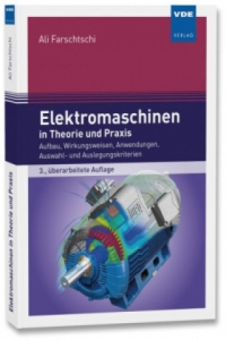 Knjiga Elektromaschinen in Theorie und Praxis Ali Farschtschi