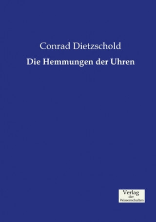 Livre Hemmungen der Uhren Conrad Dietzschold