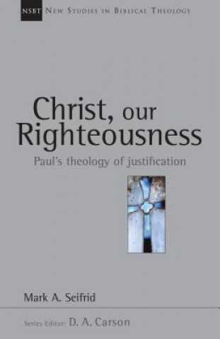 Książka Christ, Our Righteousness Mark A Seifrid