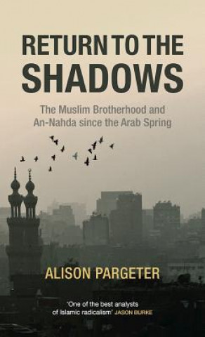 Książka Return to the Shadows: The Muslim Brotherhood and an-Nahda Since the Arab Spring Alison Pargeter