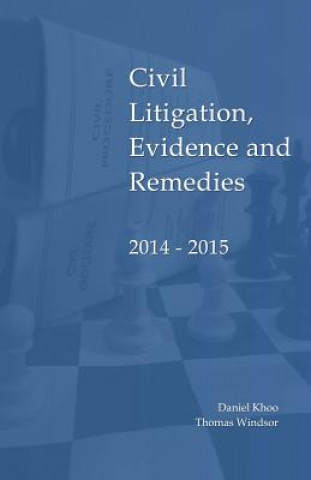 Könyv Civil Litigation, Evidence and Remedies 2014 - 2015 MR Daniel Khoo