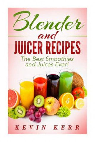 Buch Blender and Juicer Recipes Kevin Kerr