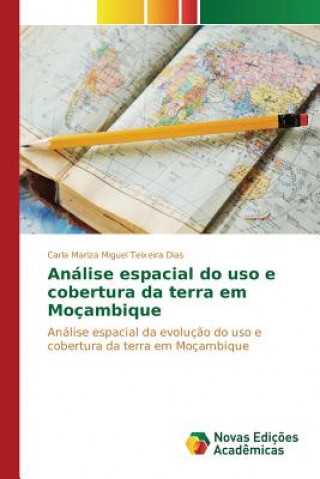 Carte Analise espacial do uso e cobertura da terra em Mocambique Dias Carla Mariza Miguel Teixeira