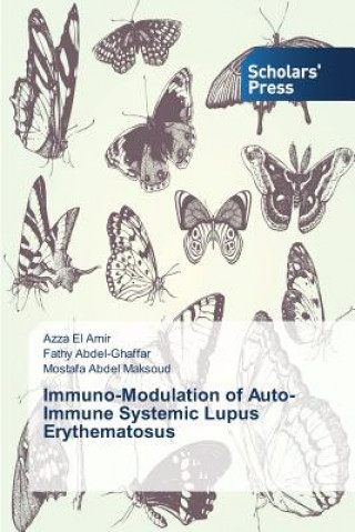 Book Immuno-Modulation of Auto-Immune Systemic Lupus Erythematosus El Amir Azza