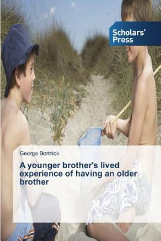 Kniha younger brother's lived experience of having an older brother Bortnick George