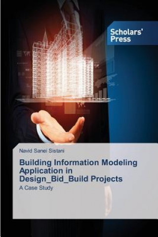 Könyv Building Information Modeling Application in Design_Bid_Build Projects Sanei Sistani Navid