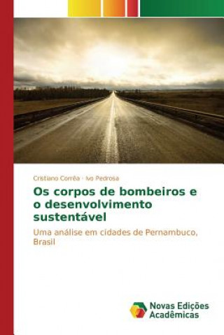 Kniha Os corpos de bombeiros e o desenvolvimento sustentavel Correa Cristiano