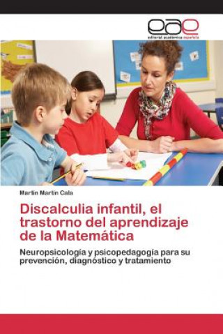 Książka Discalculia infantil, el trastorno del aprendizaje de la Matematica Martin Cala Martin