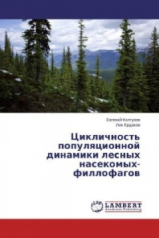 Book Ciklichnost' populyacionnoj dinamiki lesnyh nasekomyh-fillofagov Evgenij Koltunov