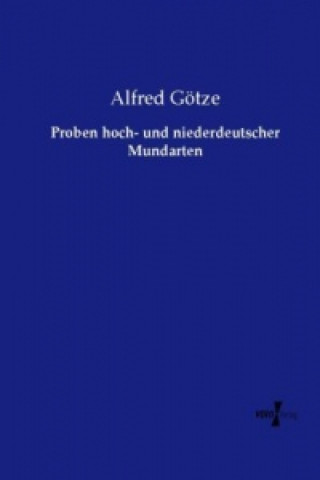 Kniha Proben hoch- und niederdeutscher Mundarten Alfred Götze