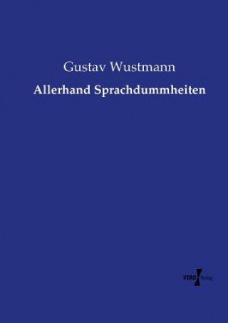 Kniha Allerhand Sprachdummheiten Gustav Wustmann