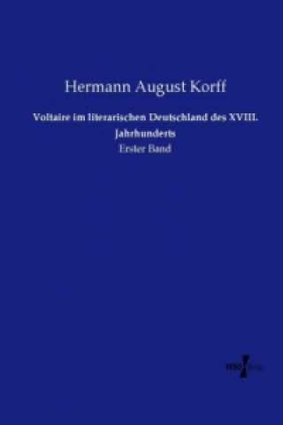 Knjiga Voltaire im literarischen Deutschland des XVIII. Jahrhunderts Hermann August Korff