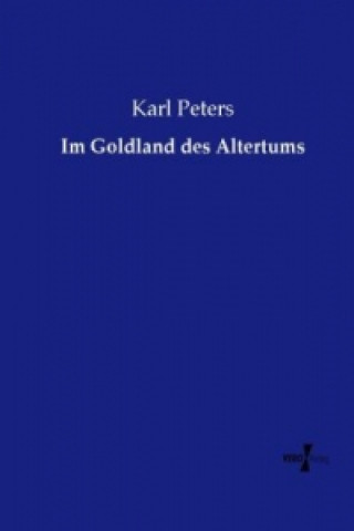 Kniha Im Goldland des Altertums Karl Peters