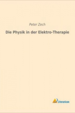 Carte Die Physik in der Elektro-Therapie Peter Zech