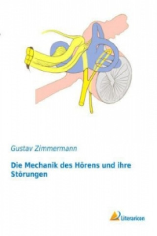 Carte Die Mechanik des Hörens und ihre Störungen Gustav Zimmermann