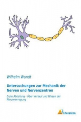 Könyv Untersuchungen zur Mechanik der Nerven und Nervenzentren Wilhelm Wundt