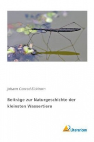 Carte Beiträge zur Naturgeschichte der kleinsten Wassertiere Johann Conrad Eichhorn