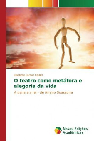 Könyv O teatro como metafora e alegoria da vida Santos Fiedler Elisabete