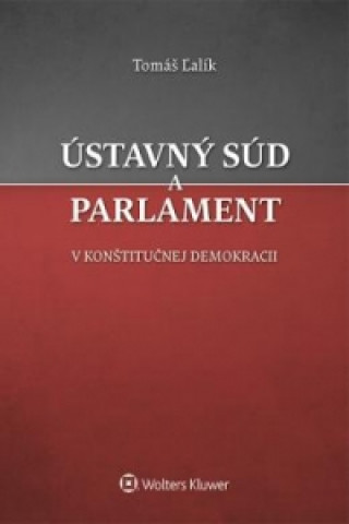 Könyv Ústavný súd a parlament Tomáš Ľalík