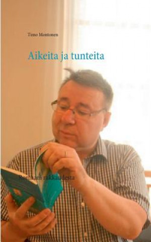 Knjiga Aikeita ja tunteita Timo Montonen