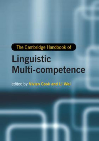 Könyv Cambridge Handbook of Linguistic Multi-Competence Li Wei